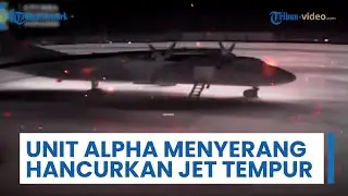 Unit Alpha Mulai Menyerang & Hancurkan Belasan Pesawat Tempur, Ukraina Beri Kerugian Besar ke Rusia?