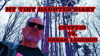 MY TINY HAUNTED DIARY EPISODE 6 - ARE THEY CRYPTIDS? ARE THEY URBAN LEGENDS??