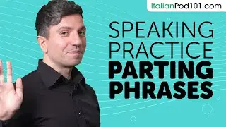 Italian Speaking Practice: Using Parting Phrases and Expressions