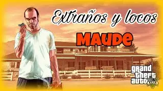 Grand Theft Auto V | Extraños y locos - Maude (Todos los fugitivos)