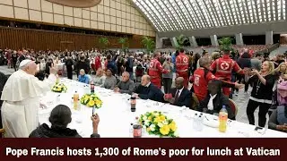 Pope Francis hosts 1,300 of Rome's poor for lunch at Vatican | Synodal Times | 18.11.24