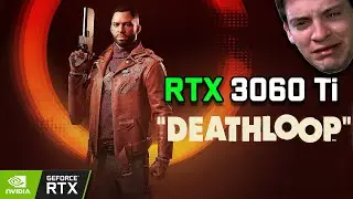 RTX 3060 Ti против DEATHLOOP | RTX ВКЛ | 1080P - 1440P | Тест