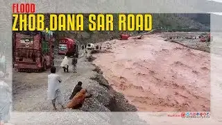 Zhob,Dana Sar Road  Flood