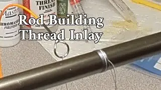 Rod Building - Simple Thread Inlay
