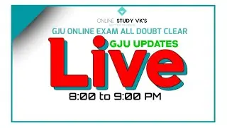 GJU ONLINE EXAM CLEAR ALL DOUBT | GJU ONLINE EXAM UPDATE LIVE | GJU UPDATES LIVE