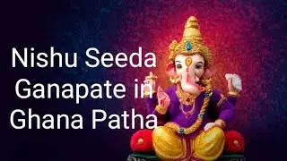 Nishu Seeda Ganapate Ghana Patha