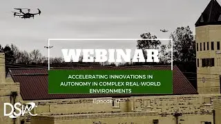 Accelerating Innovations in Autonomy in Complex Real-World Environments | DSIAC Webinar