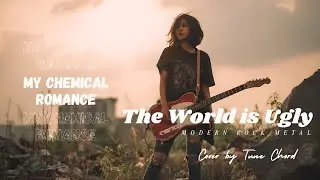 My Chemical Romance - The World Is Ugly | MODERN ROCK METAL FEMALE VERSION COVER by Tune Chord 