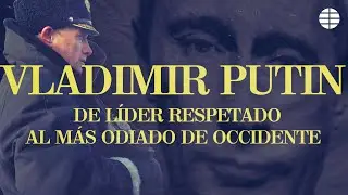 Vladimir Putin: de ser un líder respetado a uno de los más odiados