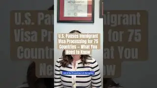 U.S. Pauses Immigrant Visa Processing for 75 Countries &mdash; What You Need to Know
