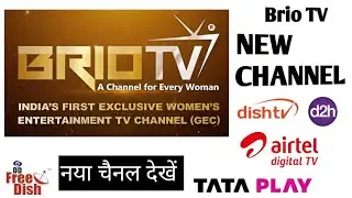 BRIO Tv - A New Entertainment Channel To be Launched On Tata Play Airtel DTH Dish TV & DD Free Dish