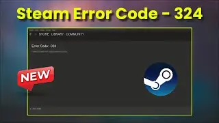 Fix - Steam Error Code - 324 - Failed To Load Web Page - Unknown Error - Windows - 2026 - today