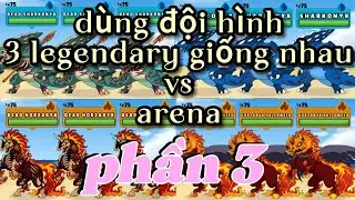 Dynamons world : d&ugrave;ng đội h&igrave;nh 3 legendary giống nhau vs arena tập 3