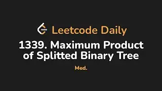 1339. Максимальное произведение разделенного бинарного дерева | Leetcode Daily - Python