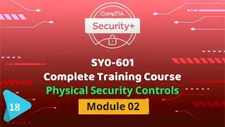 CompTIA Security+ SY0-601 Module 02 | Physical Security Controls ​| Training Course | Urdu Hindi