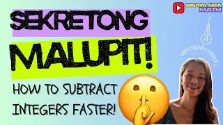 HOW DO I SUBTRACT INTEGERS FASTER (MATH SECRETS): Explained in Bisaya