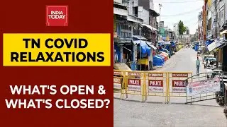 Tamil Nadu Covid Relaxations: What's Open & What's Closed? | India Today's Ground Report