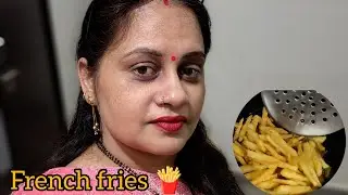 Aaj banaye french fries 🍟🍟