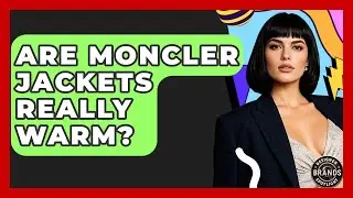 Are Moncler Jackets Really Warm? - Designer Brands Spotlight