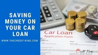 Saving Money On Your Car Loan | TheCredit-King.com