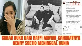 INNALILLAHI... Kabar Duka dari Raffi Ahmad_Sahabatnya, pengusaha&nbsp;Henry Soetio Meninggal Dunia