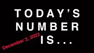 TODAY'S NUMBER IS...  12/2/22