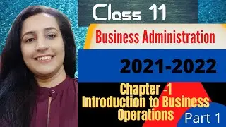 business administration  |class 11 | chapter 1  |  part 1  | Introduction to Business Operations