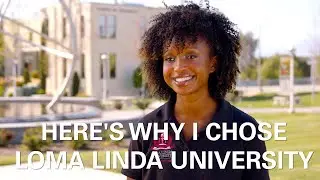 Why I Chose Loma Linda University - Answer Your Calling