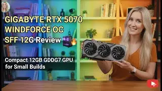 GIGABYTE RTX 5070 WINDFORCE OC SFF 12G Review &mdash; Compact 12GB GDDR7 GPU for Small Builds