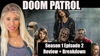 DC Universe DOOM PATROL- Season 1 Episode 2 - Review + Breakdown