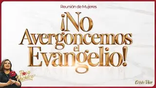 🌹 Rosy Pacheco | Primera Reunión de Mujeres Para Él | Cristo Vive | # 150126