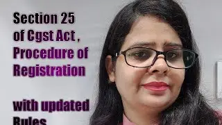 SECTION 25 OF CGST ACT,2017 PROCEDURE OF REGISTRATION