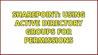 Sharepoint: Using Active Directory Groups for Permissions (2 Solutions!!)