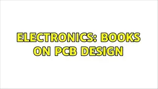 Electronics: Books on PCB design