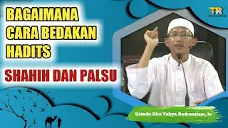 Bagaimana Cara Bedakan Hadits Shahih dan Hadits Palsu🔵Ustadz Abu Yahya Badrusalam,lc