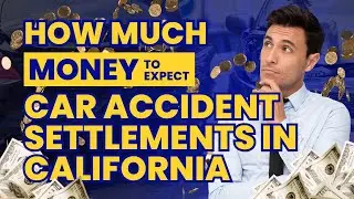 How Much to Expect from a Car Accident Settlement in California​