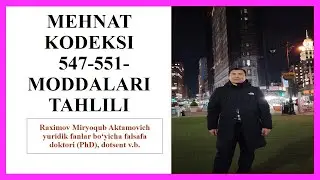 Mehnat kodeksining 547-551-moddalari tahlili