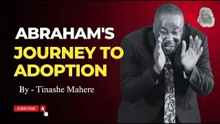 Abraham's Journey To Adoption - Rev. Tinashe Mahere