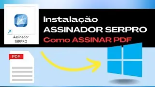 Como Instalar o ASSINADOR SERPRO no Windows, como ASSINAR PDF?
