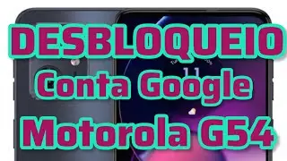 DESBLOQUEIO FRP MOTOROLA G54 🔓 REMOVER CONTA GOOGLE ANDROID ATUALIZADO 2026