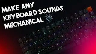 How To Make Mechanical Kyeboard Like Sounds In Any Keyboard