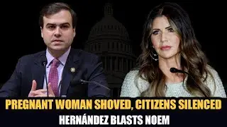 ICE Shoved a Pregnant Woman — Hernández Explodes Over DHS Abuses