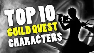 Top 10 Guild Quest Units! [Bleach Brave Souls]