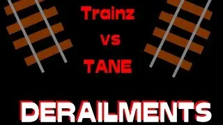 TANE vs Trainz Derailments