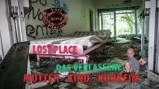 Lost Places / Mutter-Kind-Kurheim / Urban Exploring Deutschland