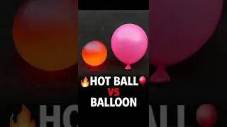 Hot Ball vs Balloon 🔥🎈#IronHotBaII #shorts #video