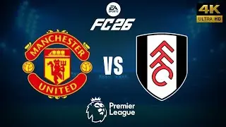 FC 26 - Manchester United vs Fulham - Premier League 25/26 Full Match - PC [4K60]