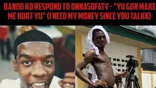 Bando KD Respond To OnnaSofaTv - 