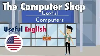 Learn Useful English: The Computer Shop - компьютерный магазин