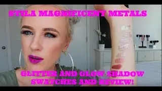STILA MAGNIFICENT METALS GLITTER AND GLOW LIQUID EYESHADOW SWATCHES AND REVIEW / TONIE TUTORIALS
